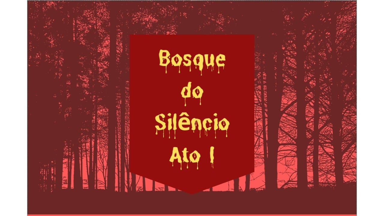 Bosque do Silêncio ATO 1